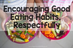Encouraging Good Eating Habits, Respectfully