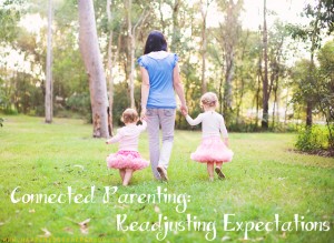 Connected Parenting: Readjusting Expectations