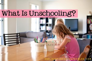 What Is Unschooling?