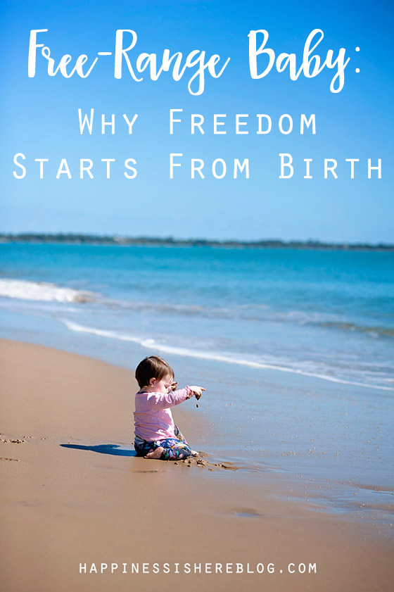 Free-Range Baby: Why Freedom Starts From Birth