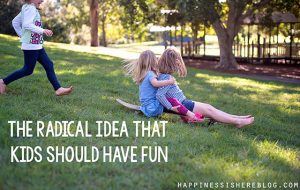 The Radical Idea That Kids Should Have Fun