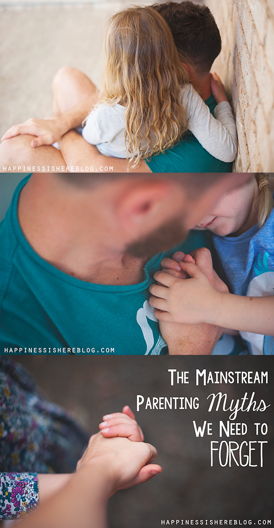 The Mainstream Parenting Myths We Need to Forget