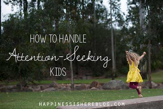 How to Handle Attention-Seeking Kids