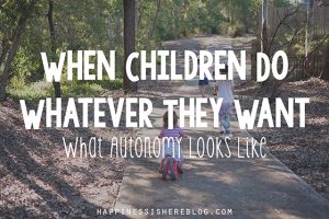 When Children Do Whatever They Want: What Autonomy Looks Like