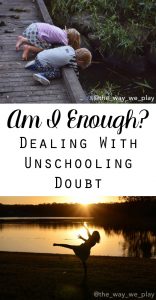 Am I Enough? Dealing with Unschooling Doubt