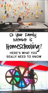 So Your Family Member Is Homeschooling? Here's What You Really Need to Know