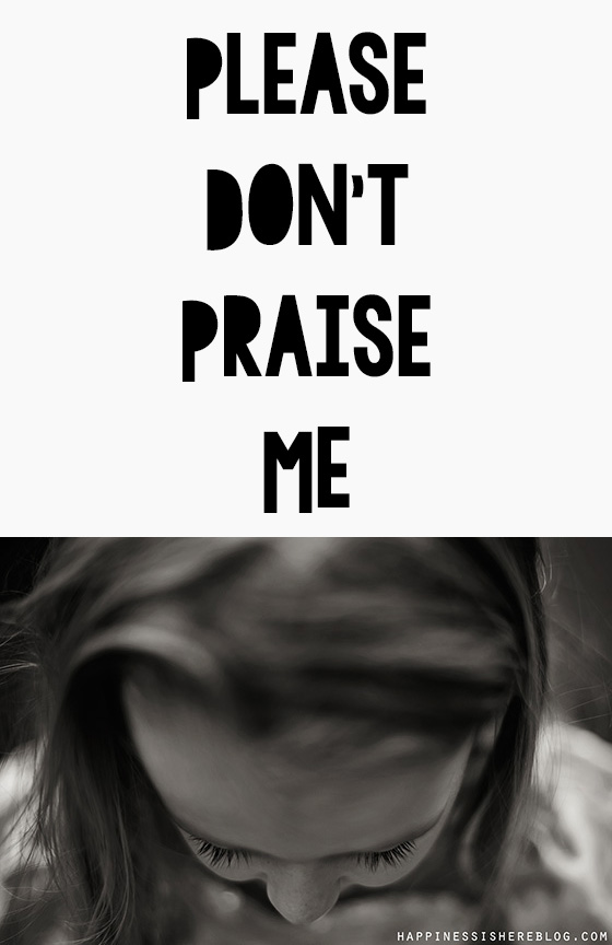 Please Don't Praise Me - Why kids don't want or need praise!