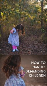 How to Handle Demanding Children