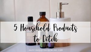 5 Household Products to Ditch, Like Yesterday